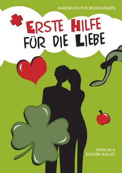 Erste Hilfe für die Liebe von Schurk-Balles,  Manuela