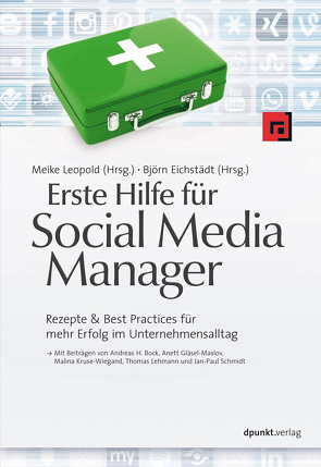 Erste Hilfe für Social Media Manager von Bock,  Andreas H., Eichstädt,  Björn, Gläsel-Maslov,  Anett, Kruse-Wiegand,  Malina, Leopold,  Meike