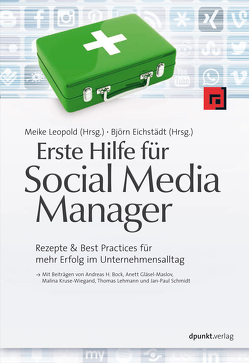 Erste Hilfe für Social Media Manager von Bock,  Andreas H., Eichstädt,  Björn, Gläsel-Maslov,  Anett, Kruse-Wiegand,  Malina, Leopold,  Meike