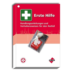 Erste Hilfe – Handlungsanleitungen und Verhaltensweisen für den Notfall