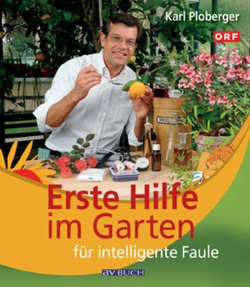 Erste Hilfe im Garten für intelligente Faule von Ploberger,  Karl