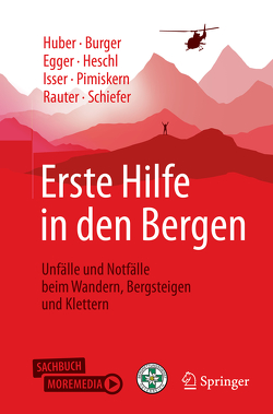 Erste Hilfe in den Bergen von Burger,  Josef, Egger,  Alexander, Heschl,  Stefan, Huber,  Tobias, Isser,  Markus, Pimiskern,  Matthias, Rauter,  Roland, Schiefer,  Joachim