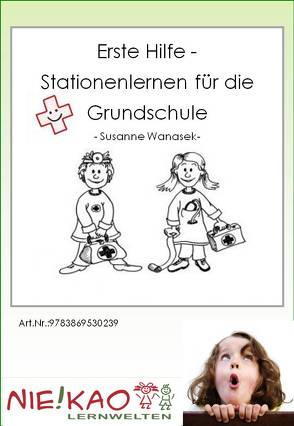 Erste Hilfe – Stationenlernen für die Grundschule von Kiel,  Steffi, Kiel,  Udo, Wanasek,  Susanne