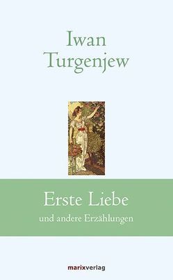 Erste Liebe von Turgenjew,  Iwan Sergejewitsch