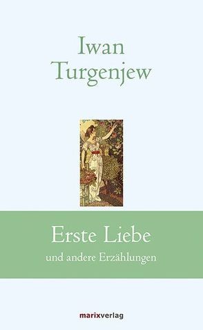 Erste Liebe von Turgenjew,  Iwan Sergejewitsch