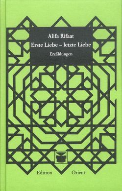 Erste Liebe – letzte Liebe von Rifaat,  Alifa, Schack,  Dietlind, Taufiq,  Suleman