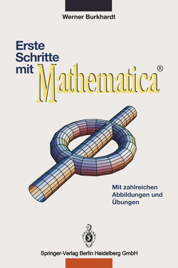 Erste Schritte mit Mathematica von Burkhardt,  Werner