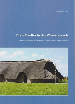 Erste Siedler in der Wesermarsch von Topp,  Werner