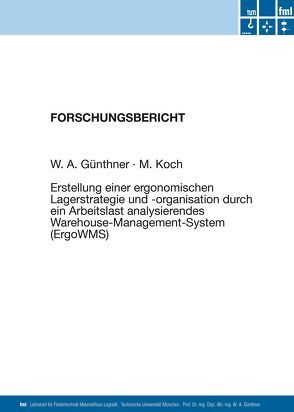 Erstellung einer ergonomischen Lagerstrategie und -organisation durch ein Arbeitslast analysierendes Warehouse-Management-System (ErgoWMS) von Günthner,  Willibald A., Koch,  Myriam