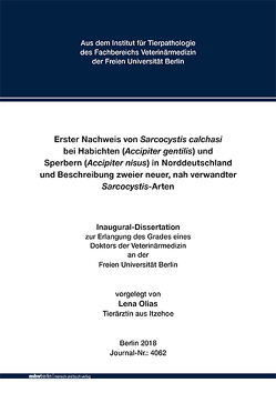 Erster Nachweis von Sarcocystis calchasi bei Habichten (Accipiter gentilis) und Sperbern (Accipiter nisus) in Norddeutschland und Beschreibung zweier neuer, nah verwandter Sarcocystis-Arten von Olias,  Lena