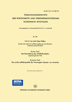 Erster Teil: Die Entwicklung des Weltluftverkehrs. Zweiter Teil: Die zivile Luftfahrtpolitik der Vereinigten Staaten von Amerika von Rößger,  Edgar