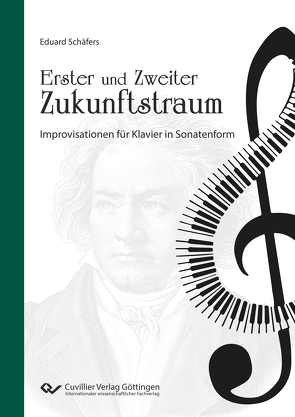 Erster und Zweiter Zukunftstraum Improvisationen für Klavier in Sonatenform von Schäfers,  Eduard