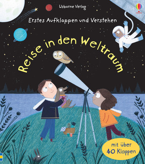 Erstes Aufklappen und Verstehen: Reise in den Weltraum von Daynes,  Katie, Pym,  Christine