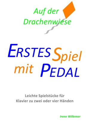 Erstes Spiel mit Pedal / Auf der Drachenwiese von Willemer,  Irene