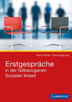 Erstgespräche in der fallbezogenen Sozialen Arbeit von Gregusch,  Dr. Petra, Kähler,  Harro