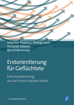 Erstorientierung für Geflüchtete von Backe-Popescu,  Silvester, Ebbeler,  Stefanie, Remmele,  Bernd