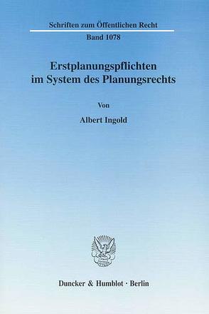 Erstplanungspflichten im System des Planungsrechts. von Ingold,  Albert