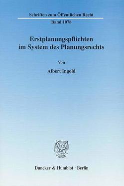 Erstplanungspflichten im System des Planungsrechts. von Ingold,  Albert