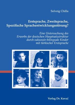 Erstsprache, Zweitsprache, Spezifische Sprachentwicklungsstörung? von Chilla,  Solveig