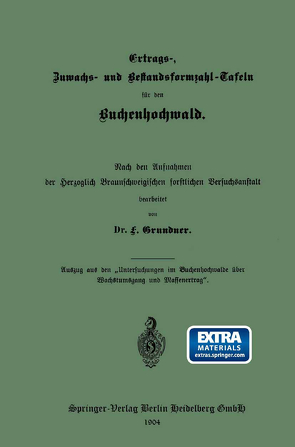 Ertrags-, Zuwachs-, und Bestandsformzahl-Tafeln für den Buchenhochwald von Grundner,  Friedrich