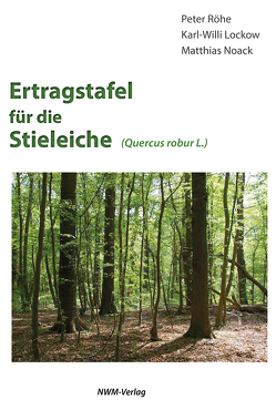 Ertragstafel für die Stieleiche von Dr. Röhe,  Peter, Lockow,  Karl-Willi, Noack,  Matthias