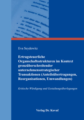 Ertragsteuerliche Organschaftsstrukturen im Kontext grenzüberschreitender unternehmensstrategischer Transaktionen (Anteilsübertragungen, Reorganisationen, Umwandlungen) von Seydewitz,  Eva