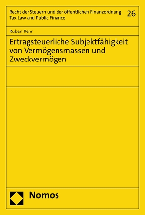 Ertragsteuerliche Subjektfähigkeit von Vermögensmassen und Zweckvermögen von Rehr,  Ruben