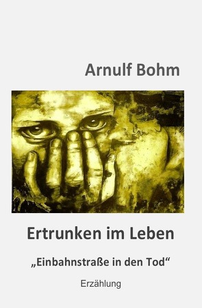 Ertrunken im Leben von Bohm,  Arnulf