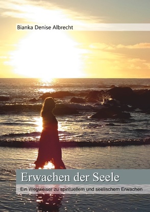 Erwachen der Seele von Albrecht,  Bianka Denise