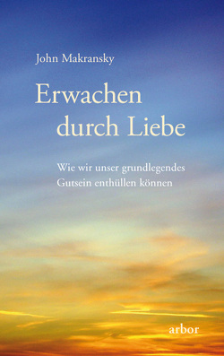 Erwachen durch Liebe von Makransky,  John, Schlaffer,  Irmentraud