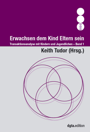 Erwachsen dem Kind Eltern sein von Tudor,  Keith