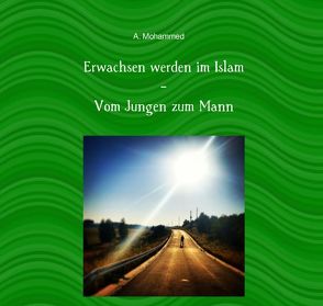 Erwachsen werden im Islam / Erwachsen werden im Islam – vom Jungen zum Mann von Mohammed,  A.