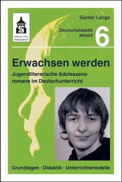 Erwachsen werden. Jugendliche Adoleszenzromane im Deutschunterricht von Lange,  Günter