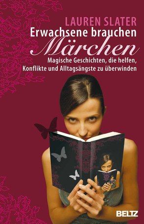 Erwachsene brauchen Märchen von Nohl,  Andreas, Slater,  Lauren, Wagendristel,  Eva