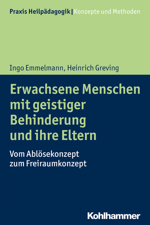 Erwachsene Menschen mit geistiger Behinderung und ihre Eltern von Emmelmann,  Ingo, Greving,  Heinrich