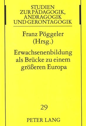 Erwachsenenbildung als Brücke zu einem größeren Europa von Pöggeler,  Franz