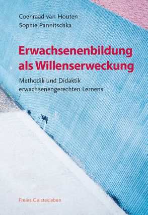 Erwachsenenbildung als Willenserweckung von Pannitschka,  Sophie, van Houten,  Coenraad