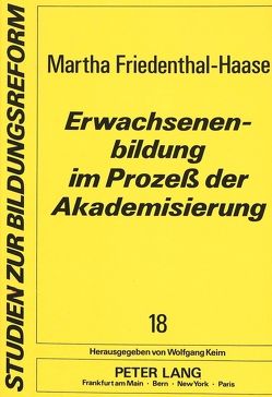 Erwachsenenbildung im Prozeß der Akademisierung von Friedenthal-Haase,  Martha