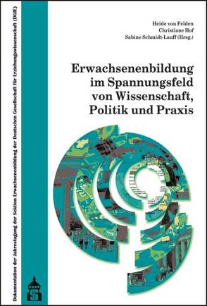 Erwachsenenbildung im Spannungsfeld von Wissenschaft, Politik und Praxis von Felden,  Heide von, Hof,  Christiane, Schmidt-Lauff,  Sabine