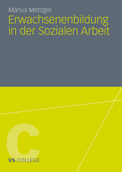 Erwachsenenbildung in der Sozialen Arbeit von Metzger,  Marius