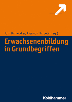 Erwachsenenbildung in Grundbegriffen von Dinkelaker,  Joerg, von Hippel,  Aiga