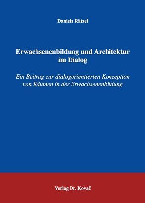 Erwachsenenbildung und Architektur im Dialog von Rätzel,  Daniela