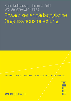 Erwachsenenpädagogische Organisationsforschung von Dollhausen,  Karin, Feld,  Timm C., Seitter,  Wolfgang