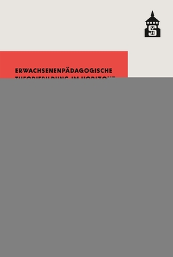 Erwachsenenpädagogische Theoriebildung im Horizont gesellschaftlicher Transformationsprozesse von Alexander,  Carolin, Ebner von Eschenbach,  Malte, Schaller,  Franz, Schulze,  Mandy