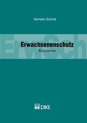 Erwachsenenschutz. Kommentar zu Art. 360–456 ZGB. von Schmid,  Hermann