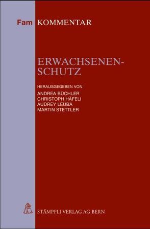 Erwachsenenschutz von Büchler,  Andrea, Häfeli,  Christoph, Leuba,  Audrey, Stettler,  Martin