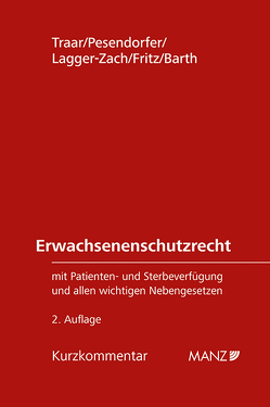 Erwachsenenschutzrecht von Barth,  Peter, Fritz,  Romana, Lagger-Zach,  Stefanie, Pesendorfer,  Ulrich, Traar,  Thomas