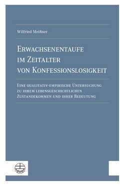 Erwachsenentaufe im Zeitalter von Konfessionslosigkeit von Meißner,  Wilfried