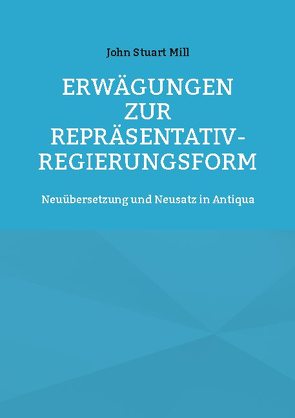 Erwägungen zur Repräsentativ-Regierungsform von Mill,  John Stuart