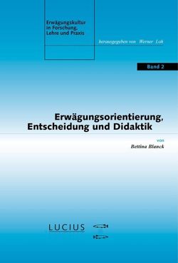 Erwägungsorientierung, Entscheidung und Didaktik von Blanck,  Bettina